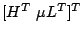$ [H^{T} \ \mu L^{T}]^{T}$