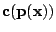 $ {\mathbf c}({\mathbf p}({\mathbf x}))$