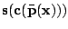 $ {\mathbf s}({\mathbf c}({\bar{{\mathbf p}}}({\mathbf x})))$