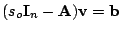 $ (s_o \mathbf{I}_n - \mathbf{A}) \mathbf{v} = \mathbf{b}$