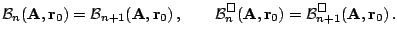 $\displaystyle {\mathcal B}_n({\mathbf A}, {\mathbf r}_0) =
{\mathcal B}_{n+1}({...
... A}, {\mathbf r}_0) =
{\mathcal B}^{\Box}_{n+1}({\mathbf A}, {\mathbf r}_0)\,.
$