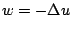$ w=-\Delta u$