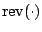 $ {\rm rev}(\cdot)$