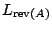 $ L_{{\rm rev}(A)}$