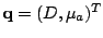$ {\mathbf q}=(D,\mu_a)^T$