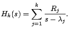 $\displaystyle H_k(s) = \sum_{j=1}^k \frac{R_j}{s - \lambda_j}. $