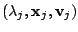 $ (\lambda_j,\mathbf{x}_j,\mathbf{v}_j)$