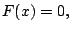 $ F(x)=0,$
