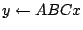 $ y\gets
ABCx$