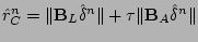 $ \hat r_C^n = \Vert\mathbf{B}_L
\hat{\delta}^n\Vert + \tau\Vert\mathbf{B}_A \hat{\delta}^n\Vert $