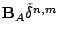 $ \mathbf{B}_A\tilde{\delta}^{n,m}$