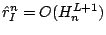 $ \hat{r}_I^{n} =
O(H_n^{L+1})$