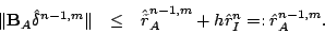\begin{displaymath}
\begin{array}{rcl}
\Vert\mathbf{B}_A\hat{\delta}^{n-1,m}\Ver...
...}}_A^{n-1,m} + h\hat{r}_I^{n} =:
\hat{r}_A^{n-1,m}. \end{array}\end{displaymath}