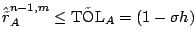 $ \hat{\tilde{r}}_A^{n-1,m} \leq \tilde{\mbox{TOL}}_A =
(1-\sigma h)$