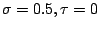 $ \sigma = 0.5,\tau = 0$