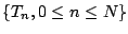 $ \{T_n,0\leq n \leq N\}$