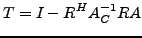 $\displaystyle T = I - R^{H} A_{C}^{-1} R A$