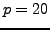 $ p=20$
