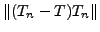$ \left\Vert(T_n - T)T_n \right\Vert$