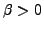 $ \beta>0$