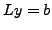 $\displaystyle Ly = b$