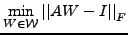 $\displaystyle \min_{W\in \mathcal{W}}\left\vert\left\vert AW-I\right\vert\right\vert _F$