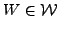 $ W \in \mathcal{W}$