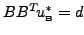 $ B B^T\!
u^*_{{\mbox {\tiny B}}} = d$