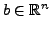 $ b \in {\mathbb{R}}^n$