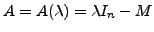 $ A=A(\lambda)=\lambda I_n-M$