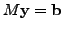 $ M{\bf y}={\bf b}$