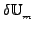 $ \delta
\mathbb{U}_{_m} $