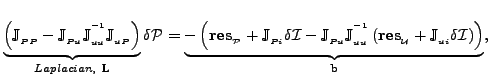 $\displaystyle \underbrace{\left( \mathbb{J}_{_{PP}}- \mathbb{J}_{_{Pu}}
\mathbb...
...es}_{_{\cal
U}} +\mathbb{J}_{_{ui}} \delta {\cal I} \right) \right)} _{\bf b}, $