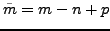 $ \tilde{m}=m-n+p$