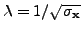 $ \lambda=1/\sqrt{\sigma_{\mathbf{x}}}$