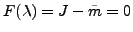 $ F(\lambda)=J-\tilde{m}=0$