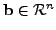$ \mathbf{b} \in \mathcal{R}^n$