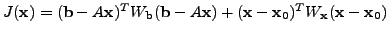 $ J(\mathbf{x}) = (\mathbf{b}-A\mathbf{x})^TW_\mathbf{b}
(\mathbf{b}-A\mathbf{x}) + (\mathbf{x} - \mathbf{x}_0)^TW_\mathbf{x}
(\mathbf{x}-\mathbf{x}_0)$