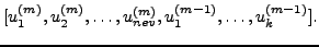 $\displaystyle [u_1^{(m)}, u_2^{(m)}, \ldots , u_{nev}^{(m)}, u_1^{(m-1)}, \ldots ,u_k^{(m-1)} ].$
