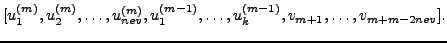 $\displaystyle [u_1^{(m)}, u_2^{(m)}, \ldots , u_{nev}^{(m)},
u_1^{(m-1)}, \ldots ,u_k^{(m-1)},
v_{m+1}, \ldots ,v_{m+m-2nev} ].$