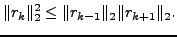 $\displaystyle \Vert r_k \Vert _2^2 \leq \Vert r_{k-1} \Vert _2 \Vert r_{k+1} \Vert _2. $