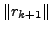 $ \Vert r_{k+1} \Vert$