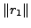$ \Vert r_1\Vert$