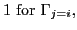$\displaystyle 1 \textrm{ for } \Gamma_{j=i},$