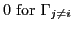 $\displaystyle 0 \textrm{ for } \Gamma_{j \neq i}$