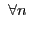 $\displaystyle \,\, \forall n \,$