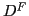 $ D^{F}$