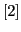 $ [2]$