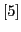$ [5]$