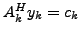 $ A^{H}_k
y_k = c_k$